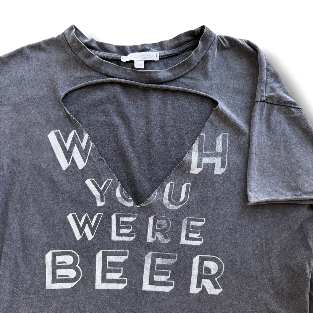 Dont Ask Why Women OS Charcoal Grey Wish You Were Beer Graphic Cutout Tee Grunge